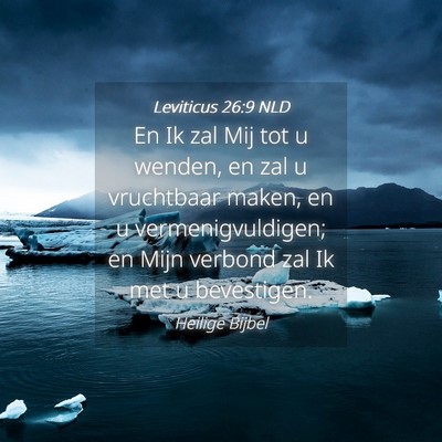 Picture 04 - Leviticus 26:9 NLD - En Ik zal Mij tot u wenden, en zal u vruchtbaar - Bible Verse Picture
