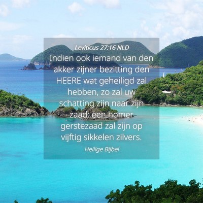 Picture 04 - Leviticus 27:16 NLD - Indien ook iemand van den akker zijner bezitting - Bible Verse Picture