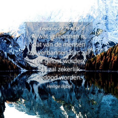 Picture 04 - Leviticus 27:29 NLD - Al wat verbannen is, dat van de mensen zal - Bible Verse Picture