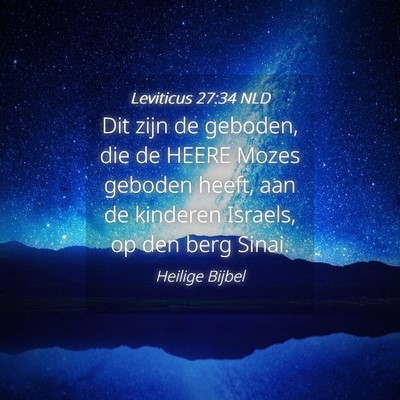 Picture 04 - Leviticus 27:34 NLD - Dit zijn de geboden, die de HEERE Mozes geboden - Bible Verse Picture