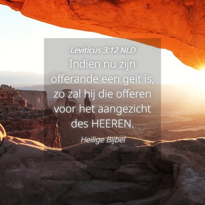 Picture 04 - Leviticus 3:12 NLD - Indien nu zijn offerande een geit is, zo zal hij - Bible Verse Picture