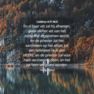 Picture 04 - Leviticus 4:31 NLD - En al haar vet zal hij afnemen, gelijk als het - Bible Verse Picture