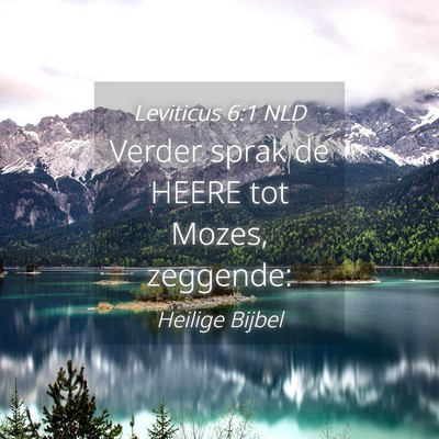 Picture 04 - Leviticus 6:1 NLD - Verder sprak de HEERE tot Mozes, - Bible Verse Picture