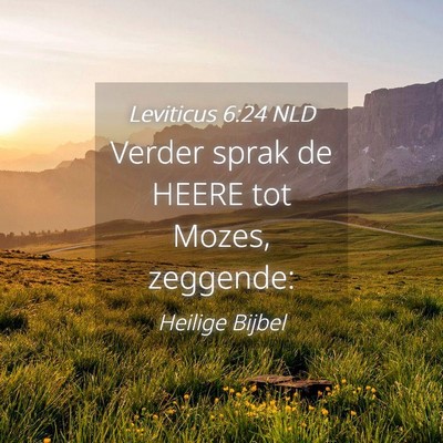 Picture 04 - Leviticus 6:24 NLD - Verder sprak de HEERE tot Mozes, - Bible Verse Picture