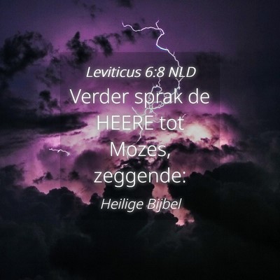 Picture 04 - Leviticus 6:8 NLD - Verder sprak de HEERE tot Mozes, - Bible Verse Picture