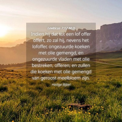 Picture 04 - Leviticus 7:12 NLD - Indien hij dat tot een lof offer offert, zo zal - Bible Verse Picture