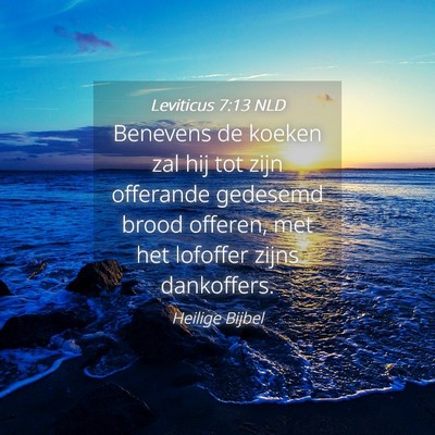 Picture 04 - Leviticus 7:13 NLD - Benevens de koeken zal hij tot zijn offerande - Bible Verse Picture