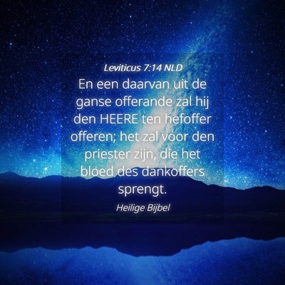 Picture 04 - Leviticus 7:14 NLD - En een daarvan uit de ganse offerande zal hij den - Bible Verse Picture