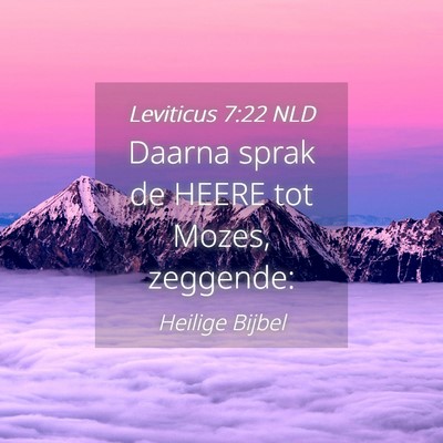 Picture 04 - Leviticus 7:22 NLD - Daarna sprak de HEERE tot Mozes, - Bible Verse Picture