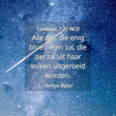 Picture 04 - Leviticus 7:27 NLD - Alle ziel, die enig bloed eten zal, die ziel zal - Bible Verse Picture