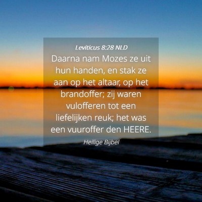 Picture 04 - Leviticus 8:28 NLD - Daarna nam Mozes ze uit hun handen, en stak ze - Bible Verse Picture