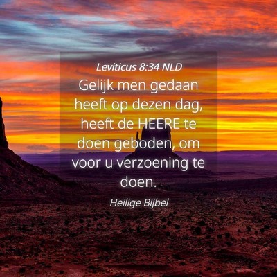 Picture 04 - Leviticus 8:34 NLD - Gelijk men gedaan heeft op dezen dag, heeft de - Bible Verse Picture