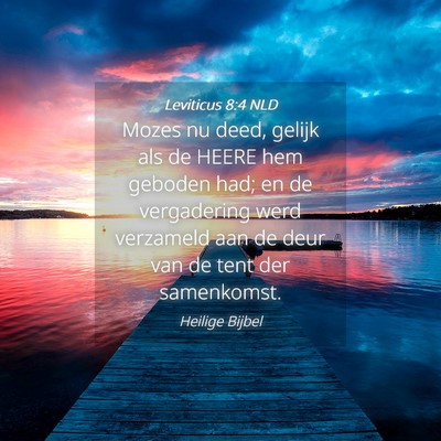 Picture 04 - Leviticus 8:4 NLD - Mozes nu deed, gelijk als de HEERE hem geboden - Bible Verse Picture