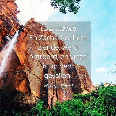 Picture 04 - Lukas 1:12 NLD - En Zacharias, hem ziende, werd ontroerd, en vreze - Bible Verse Picture