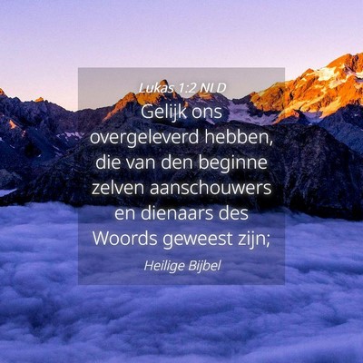 Picture 04 - Lukas 1:2 NLD - Gelijk ons overgeleverd hebben, die van den - Bible Verse Picture