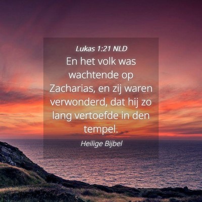 Picture 04 - Lukas 1:21 NLD - En het volk was wachtende op Zacharias, en zij - Bible Verse Picture