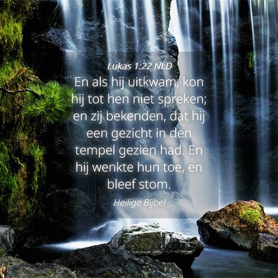 Picture 04 - Lukas 1:22 NLD - En als hij uitkwam, kon hij tot hen niet spreken; - Bible Verse Picture