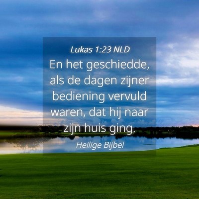 Picture 04 - Lukas 1:23 NLD - En het geschiedde, als de dagen zijner bediening - Bible Verse Picture