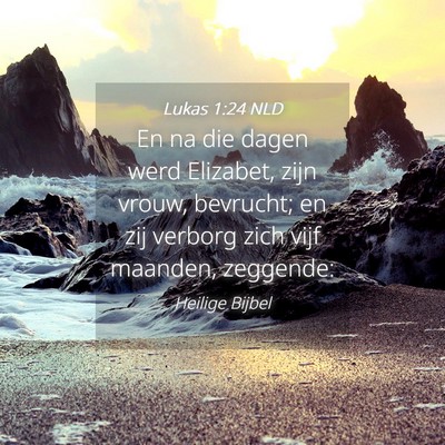 Picture 04 - Lukas 1:24 NLD - En na die dagen werd Elizabet, zijn vrouw, - Bible Verse Picture