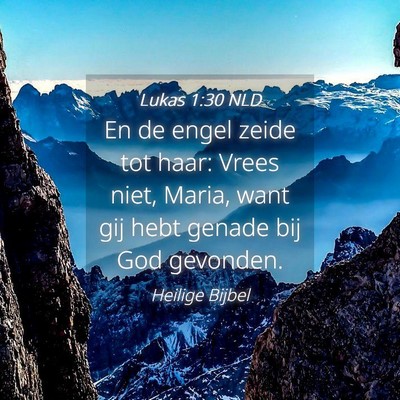 Picture 04 - Lukas 1:30 NLD - En de engel zeide tot haar: Vrees niet, Maria, - Bible Verse Picture