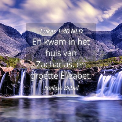 Picture 04 - Lukas 1:40 NLD - En kwam in het huis van Zacharias, en groette - Bible Verse Picture