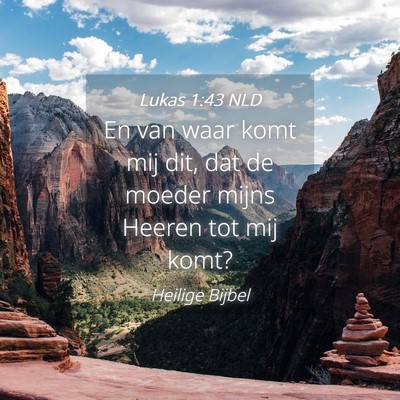 Picture 04 - Lukas 1:43 NLD - En van waar komt mij dit, dat de moeder mijns - Bible Verse Picture