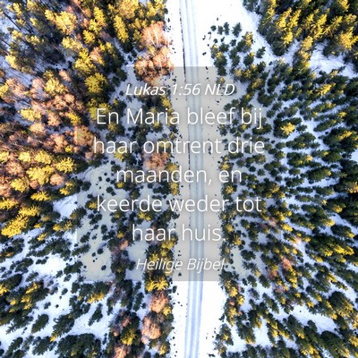 Picture 04 - Lukas 1:56 NLD - En Maria bleef bij haar omtrent drie maanden, en - Bible Verse Picture