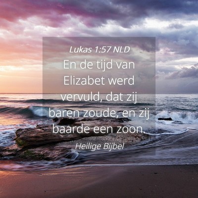 Picture 04 - Lukas 1:57 NLD - En de tijd van Elizabet werd vervuld, dat zij - Bible Verse Picture
