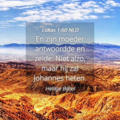 Picture 04 - Lukas 1:60 NLD - En zijn moeder antwoordde en zeide: Niet alzo, - Bible Verse Picture