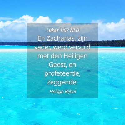 Picture 04 - Lukas 1:67 NLD - En Zacharias, zijn vader, werd vervuld met den - Bible Verse Picture