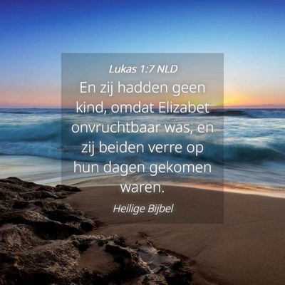 Picture 04 - Lukas 1:7 NLD - En zij hadden geen kind, omdat Elizabet - Bible Verse Picture