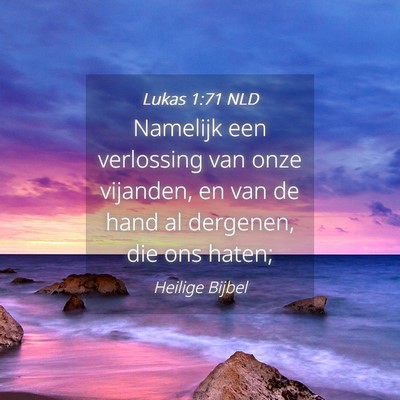 Picture 04 - Lukas 1:71 NLD - Namelijk een verlossing van onze vijanden, en van - Bible Verse Picture