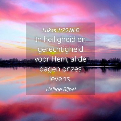 Picture 04 - Lukas 1:75 NLD - In heiligheid en gerechtigheid voor Hem, al de - Bible Verse Picture