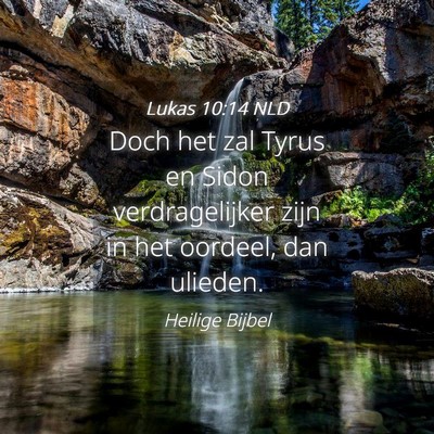 Picture 04 - Lukas 10:14 NLD - Doch het zal Tyrus en Sidon verdragelijker zijn - Bible Verse Picture