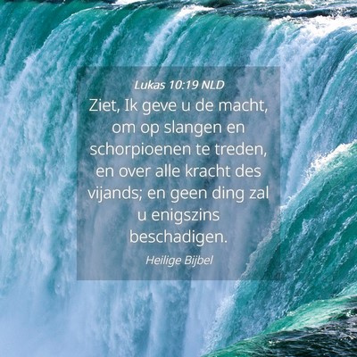 Picture 04 - Lukas 10:19 NLD - Ziet, Ik geve u de macht, om op slangen en - Bible Verse Picture