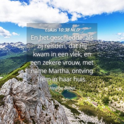 Picture 04 - Lukas 10:38 NLD - En het geschiedde, als zij reisden, dat Hij kwam - Bible Verse Picture
