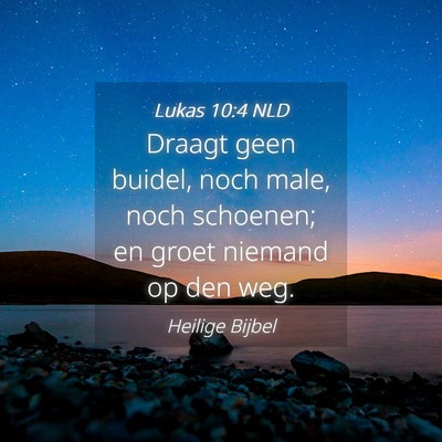Picture 04 - Lukas 10:4 NLD - Draagt geen buidel, noch male, noch schoenen; en - Bible Verse Picture