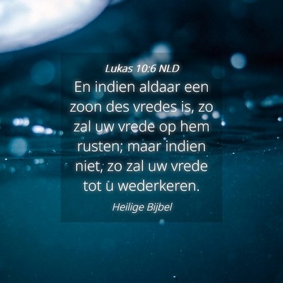 Picture 04 - Lukas 10:6 NLD - En indien aldaar een zoon des vredes is, zo zal - Bible Verse Picture