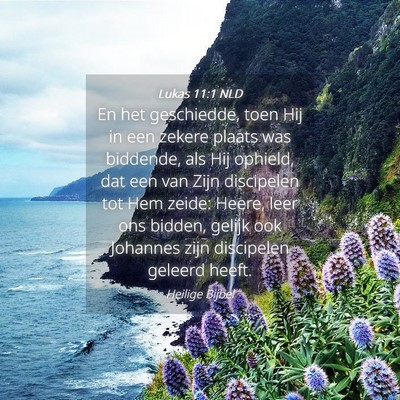 Picture 04 - Lukas 11:1 NLD - En het geschiedde, toen Hij in een zekere plaats - Bible Verse Picture