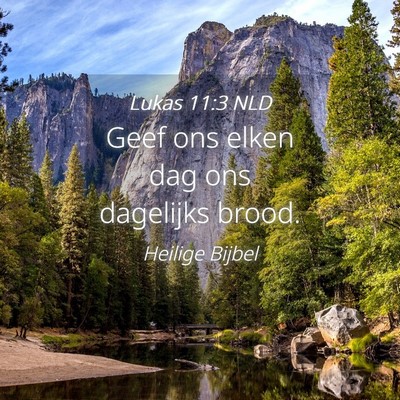 Picture 04 - Lukas 11:3 NLD - Geef ons elken dag ons dagelijks - Bible Verse Picture