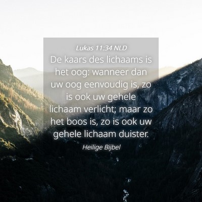 Picture 04 - Lukas 11:34 NLD - De kaars des lichaams is het oog: wanneer dan uw - Bible Verse Picture