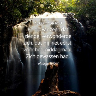 Picture 04 - Lukas 11:38 NLD - En de Farizeer, dat ziende, verwonderde zich, dat - Bible Verse Picture
