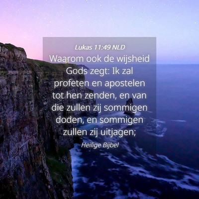 Picture 04 - Lukas 11:49 NLD - Waarom ook de wijsheid Gods zegt: Ik zal profeten - Bible Verse Picture