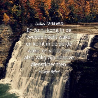 Picture 04 - Lukas 12:38 NLD - En zo hij komt in de tweede nacht wake, en komt - Bible Verse Picture