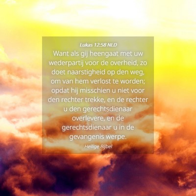 Picture 04 - Lukas 12:58 NLD - Want als gij heengaat met uw wederpartij voor de - Bible Verse Picture