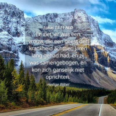 Picture 04 - Lukas 13:11 NLD - En ziet, er was een vrouw, die een geest der - Bible Verse Picture