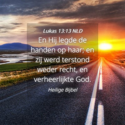 Picture 04 - Lukas 13:13 NLD - En Hij legde de handen op haar; en zij werd - Bible Verse Picture