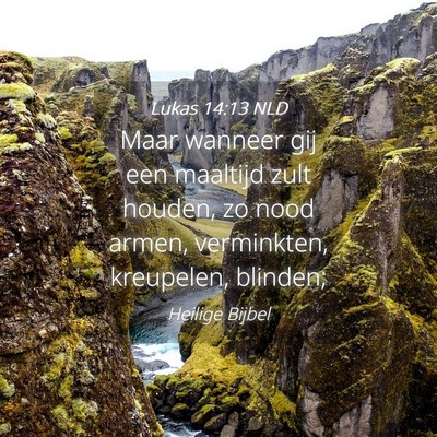 Picture 04 - Lukas 14:13 NLD - Maar wanneer gij een maaltijd zult houden, zo - Bible Verse Picture