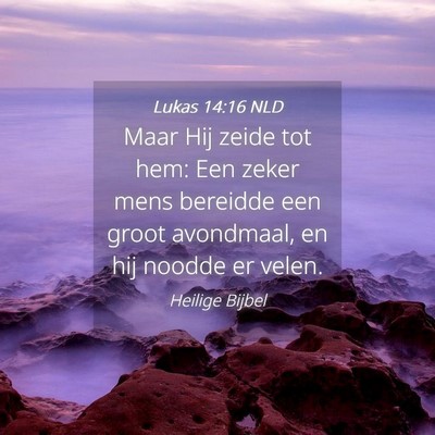Picture 04 - Lukas 14:16 NLD - Maar Hij zeide tot hem: Een zeker mens bereidde - Bible Verse Picture