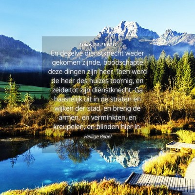 Picture 04 - Lukas 14:21 NLD - En dezelve dienstknecht weder gekomen zijnde, - Bible Verse Picture